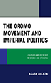 he Oromo Movement and Imperial Politics: Ideology and Culture in Oromia and Ethiopia